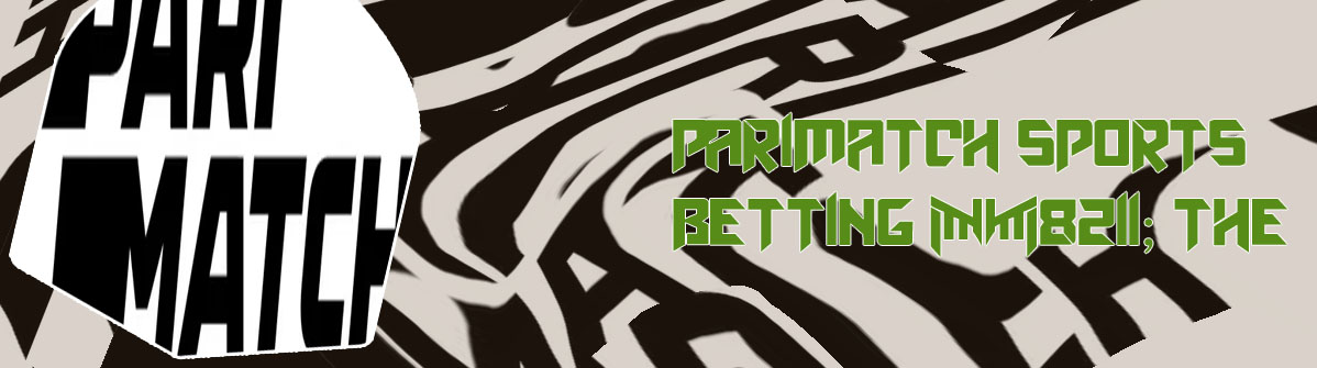 Best inplay betting site parimatch